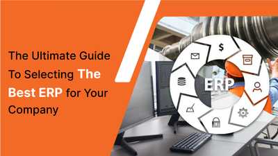 How to Select the Best ERP for Your Business – A Complete Guide